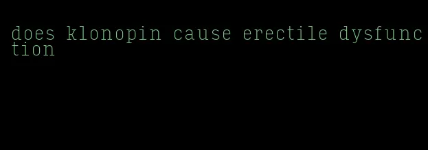 does klonopin cause erectile dysfunction