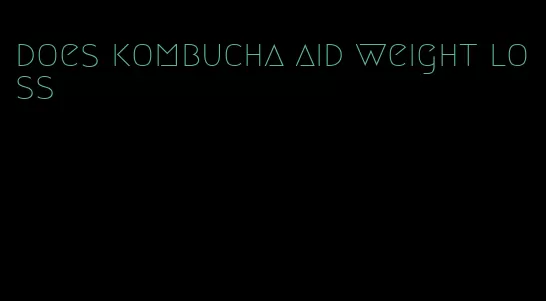 does kombucha aid weight loss