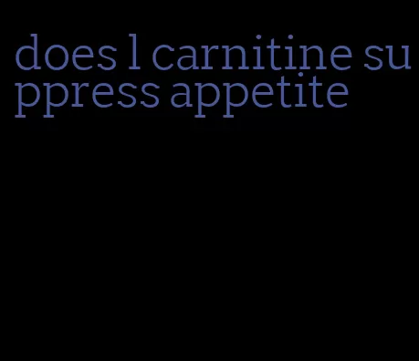 does l carnitine suppress appetite