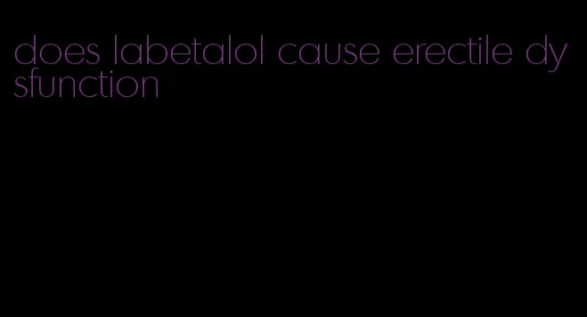 does labetalol cause erectile dysfunction