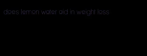 does lemon water aid in weight loss