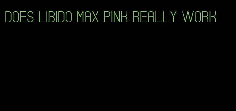 does libido max pink really work