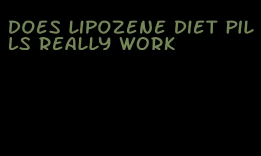 does lipozene diet pills really work