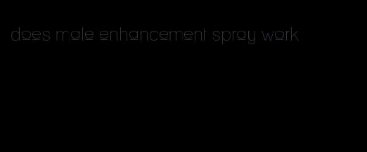 does male enhancement spray work