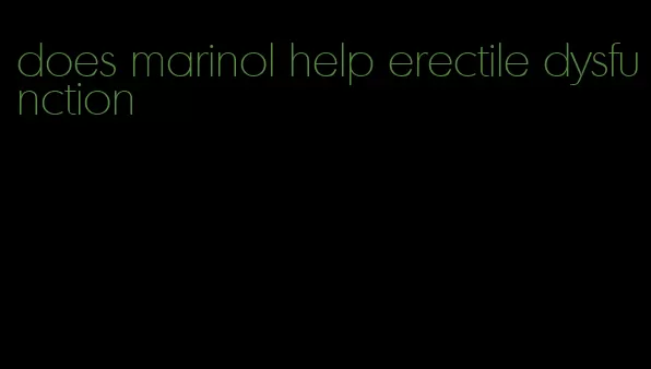 does marinol help erectile dysfunction