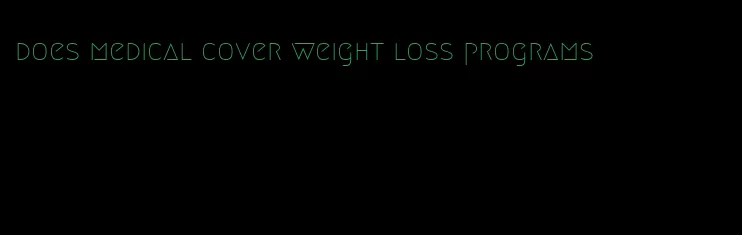 does medical cover weight loss programs