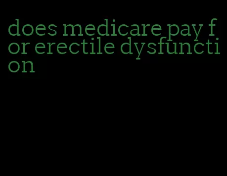 does medicare pay for erectile dysfunction