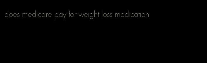 does medicare pay for weight loss medication