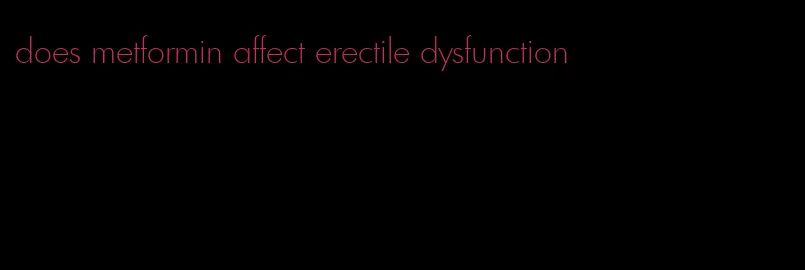 does metformin affect erectile dysfunction