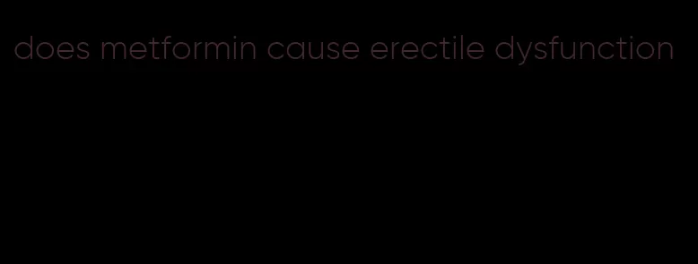 does metformin cause erectile dysfunction