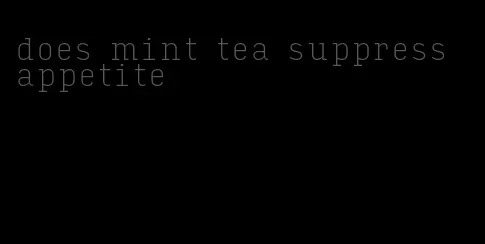 does mint tea suppress appetite