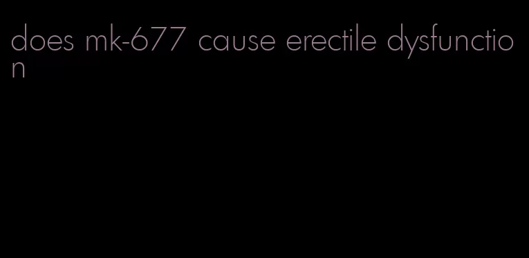 does mk-677 cause erectile dysfunction