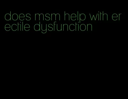 does msm help with erectile dysfunction