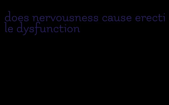 does nervousness cause erectile dysfunction