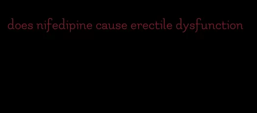 does nifedipine cause erectile dysfunction