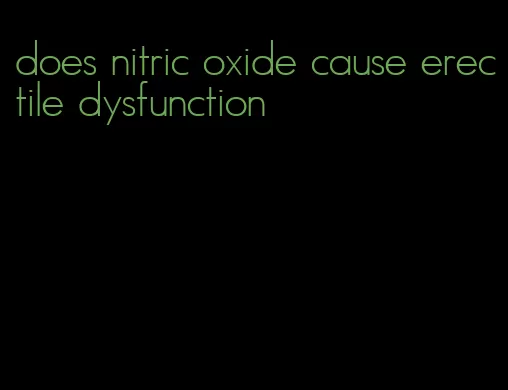 does nitric oxide cause erectile dysfunction