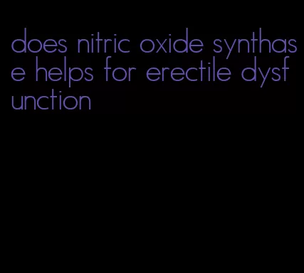 does nitric oxide synthase helps for erectile dysfunction