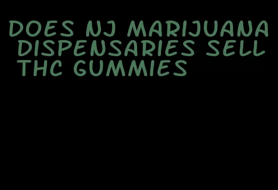 does nj marijuana dispensaries sell thc gummies