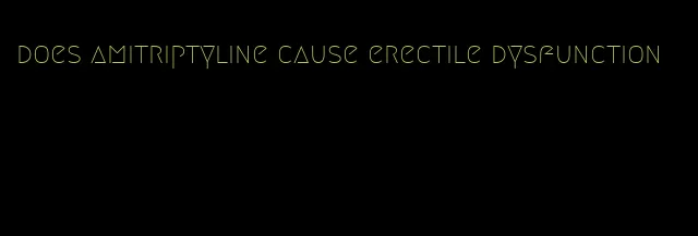 does amitriptyline cause erectile dysfunction