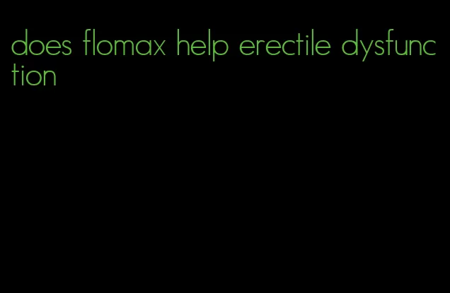 does flomax help erectile dysfunction