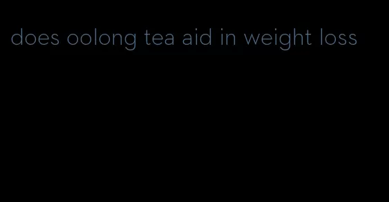 does oolong tea aid in weight loss