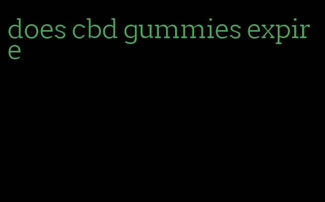 does cbd gummies expire