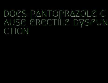 does pantoprazole cause erectile dysfunction