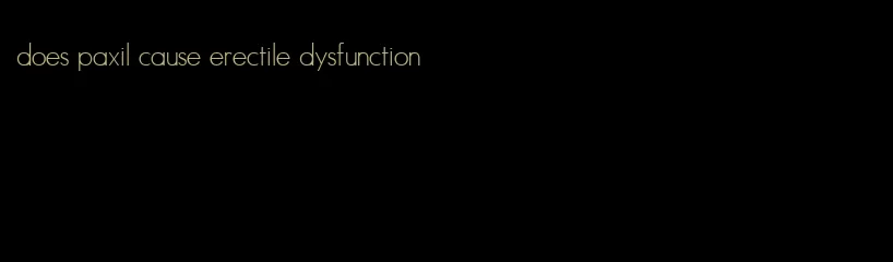 does paxil cause erectile dysfunction