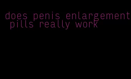 does penis enlargement pills really work