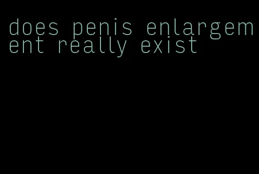 does penis enlargement really exist