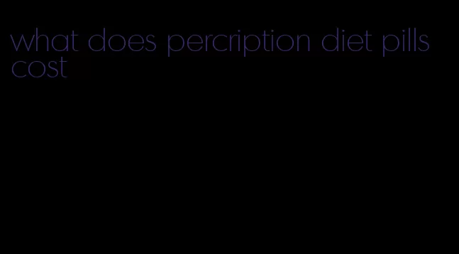 what does percription diet pills cost