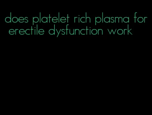 does platelet rich plasma for erectile dysfunction work