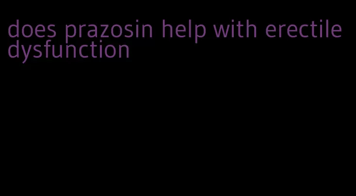 does prazosin help with erectile dysfunction