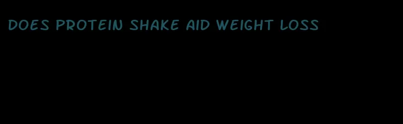 does protein shake aid weight loss