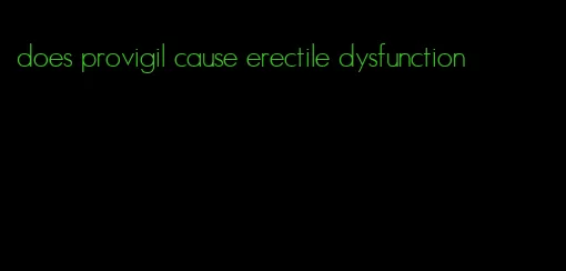 does provigil cause erectile dysfunction