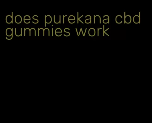 does purekana cbd gummies work