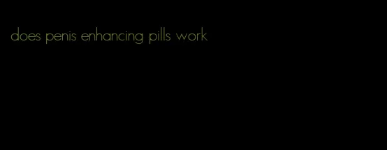 does penis enhancing pills work