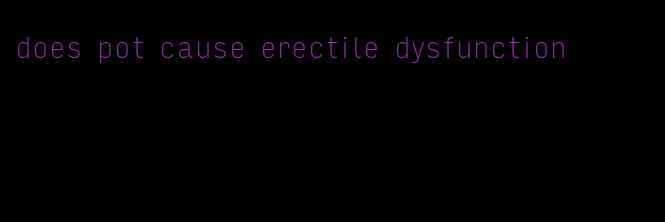 does pot cause erectile dysfunction