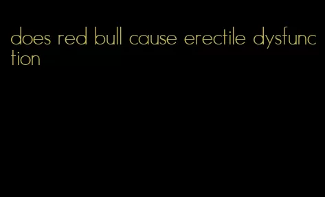 does red bull cause erectile dysfunction