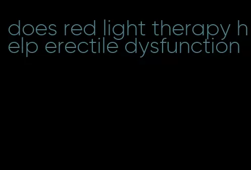 does red light therapy help erectile dysfunction