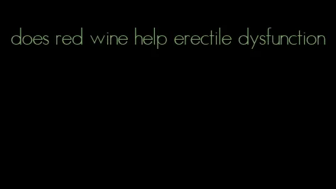 does red wine help erectile dysfunction