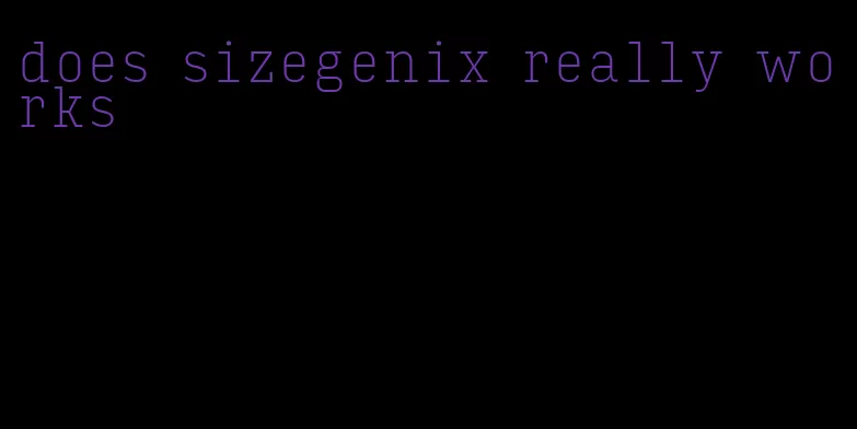 does sizegenix really works