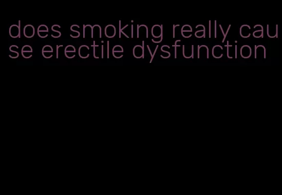 does smoking really cause erectile dysfunction