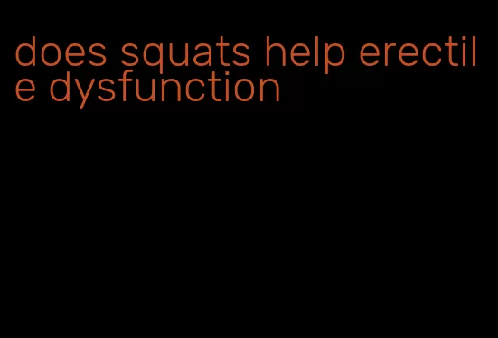 does squats help erectile dysfunction