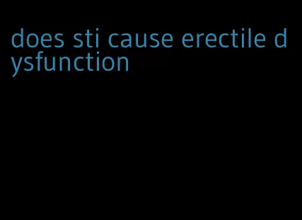 does sti cause erectile dysfunction