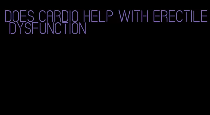 does cardio help with erectile dysfunction