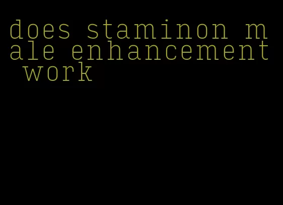 does staminon male enhancement work