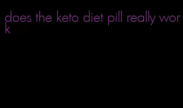 does the keto diet pill really work