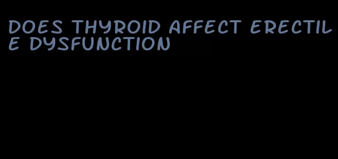 does thyroid affect erectile dysfunction