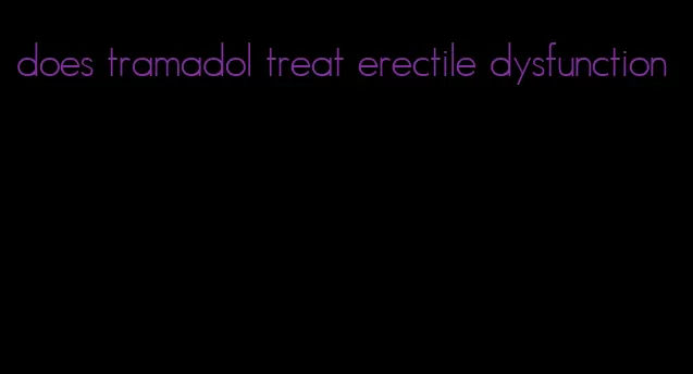 does tramadol treat erectile dysfunction